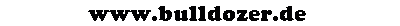 +++ www.bulldozer.de +++